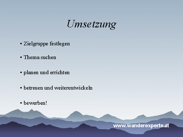 Umsetzung: Zielgruppe festlegen, Thema suchen, planen und errichten, betreuen und weiterentwickeln und vor allem bewerben
